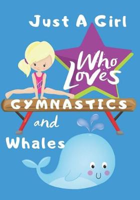 Book cover for Just a Girl Who Loves Gymnastics and Whales