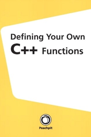 Cover of Defining Your Own C++ Functions