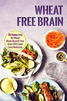 Cover of Wheat Free Brain