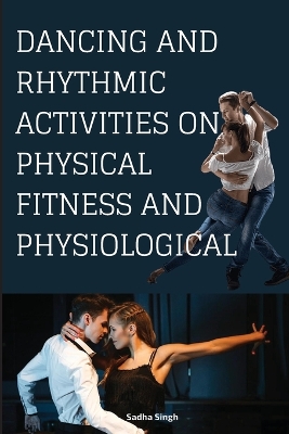 Book cover for Dancing and Rhythmic Activities on Physical Fitness and Physiological