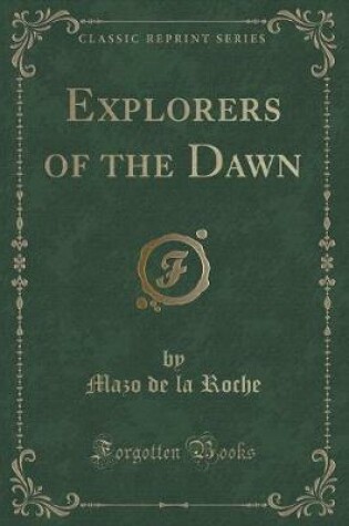 Cover of Explorers of the Dawn (Classic Reprint)