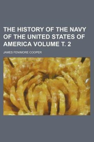 Cover of The History of the Navy of the United States of America Volume . 2