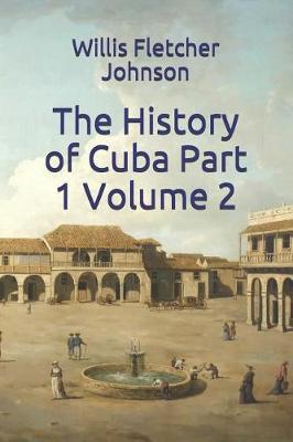 Book cover for The History of Cuba Part 1 Volume 2