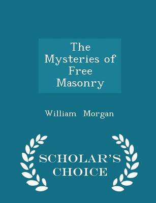 Book cover for The Mysteries of Free Masonry - Scholar's Choice Edition