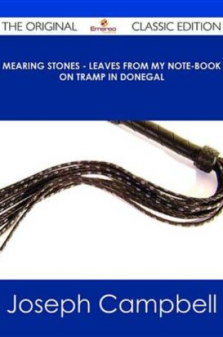 Cover of Mearing Stones - Leaves from My Note-Book on Tramp in Donegal - The Original Classic Edition