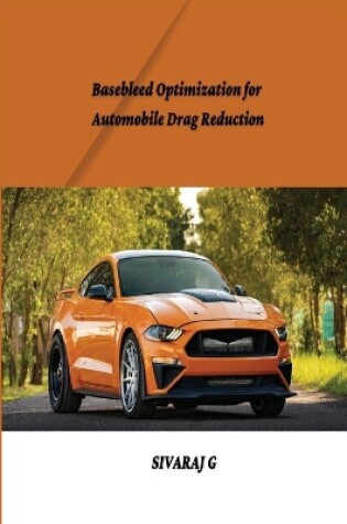 Cover of Basebleed Optimization For Automobile Drag Reduction