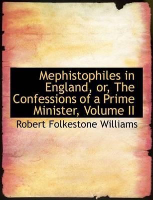 Book cover for Mephistophiles in England, Or, the Confessions of a Prime Minister, Volume II