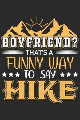 Cover of Boyfriend? That's a Funny Way to say Hike