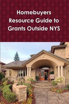 Book cover for Home Buyer's Resource Guide to Grants Outside Nys