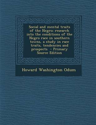 Book cover for Social and Mental Traits of the Negro; Research Into the Conditions of the Negro Race in Southern Towns, a Study in Race Traits, Tendencies and Prospe