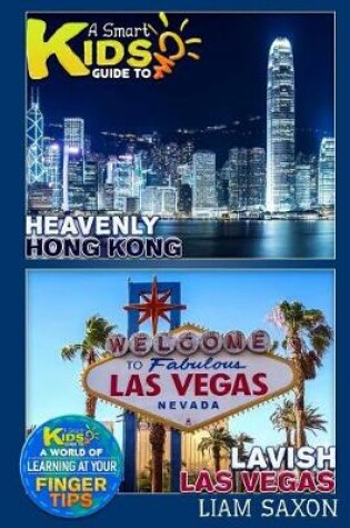 Cover of A Smart Kids Guide to Heavenly Hong Kong and Lavish Las Vegas