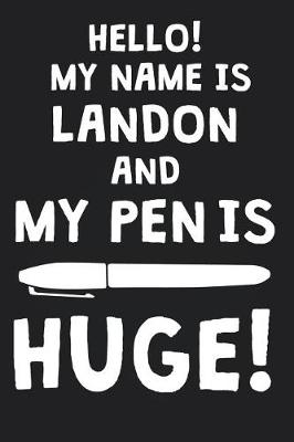 Book cover for Hello! My Name Is LANDON And My Pen Is Huge!