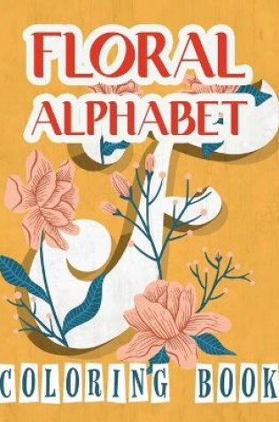 Cover of Floral Alphabet Coloring Book