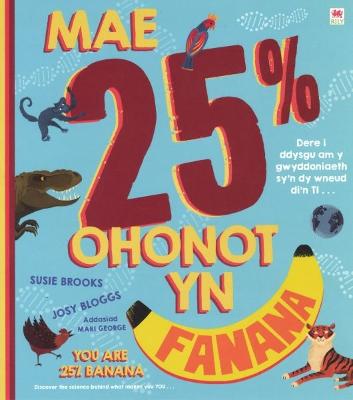 Book cover for Mae 25% Ohonot yn Fanana / You Are 25% Banana