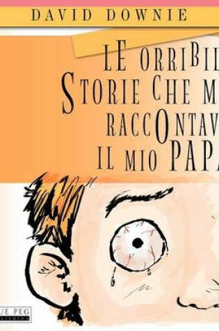 Cover of Le Orribili Storie Che Mi Raccontava Il Mio Papà
