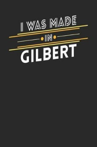 Cover of I Was Made In Gilbert