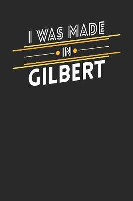 Book cover for I Was Made In Gilbert