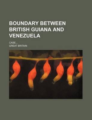 Book cover for Boundary Between British Guiana and Venezuela; Case