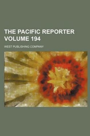 Cover of The Pacific Reporter Volume 194