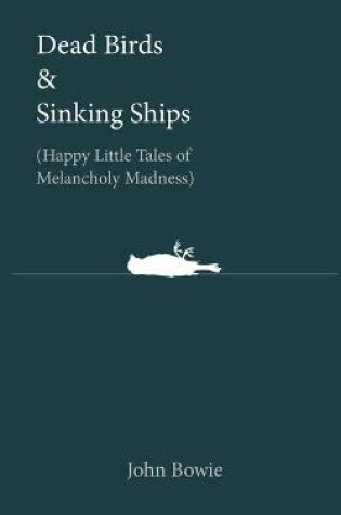 Cover of Dead Birds & Sinking Ships