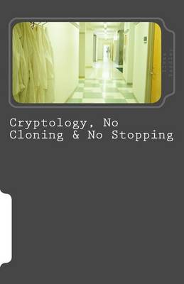 Book cover for Cryptology, No Cloning & No Stopping