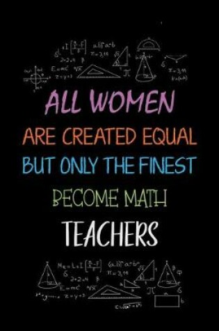 Cover of All women are created equal but only the finest become math teachers
