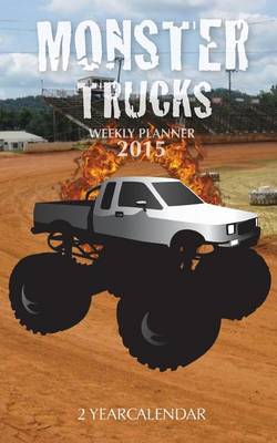 Book cover for Monster Trucks Weekly Planner 2015