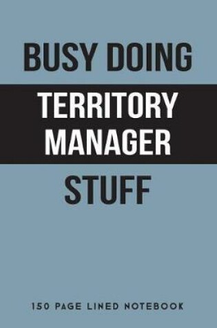 Cover of Busy Doing Territory Manager Stuff