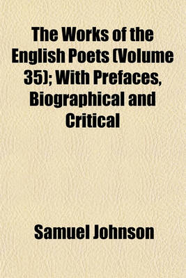 Book cover for The Works of the English Poets (Volume 35); With Prefaces, Biographical and Critical