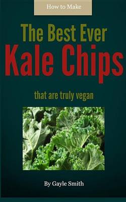 Book cover for How to Make the Best Ever Kale Chips