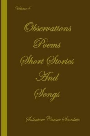 Cover of Observations, Poems, Short Stories and Songs Volume 4
