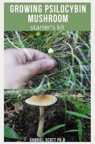 Cover of Growing Psilocybin Mushroom Starter's Kit