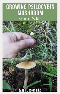 Book cover for Growing Psilocybin Mushroom Starter's Kit