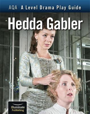 Book cover for AQA A Level Drama Play Guide: Hedda Gabler