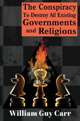 Book cover for The Conspiracy To Destroy All Existing Governments And Religions