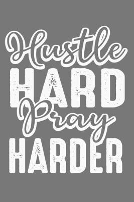 Book cover for Hustle Hard Pray Harder