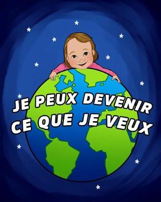 Book cover for Je Peux Devenir Ce Que Je Veux, French generic version