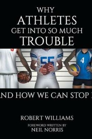 Cover of Why Athletes Get into So Much Trouble and How We Can Stop It