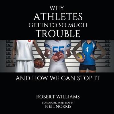 Book cover for Why Athletes Get into So Much Trouble and How We Can Stop It