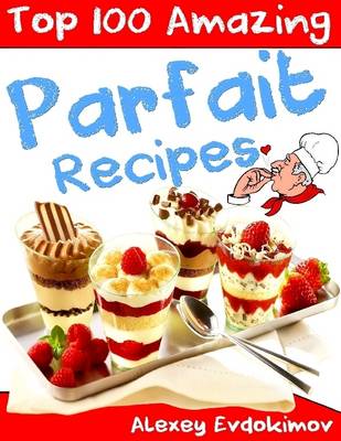 Book cover for Top 100 Amazing Parfait Recipes