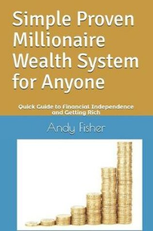 Cover of Simple Proven Millionaire Wealth System for Anyone