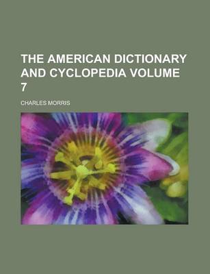 Book cover for The American Dictionary and Cyclopedia Volume 7