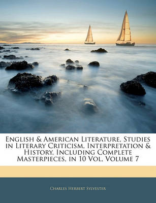 Book cover for English & American Literature, Studies in Literary Criticism, Interpretation & History, Including Complete Masterpieces, in 10 Vol, Volume 7