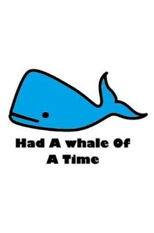 Cover of Had A Whale Of A Time
