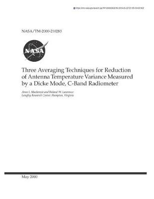 Book cover for Three Averaging Techniques for Reduction of Antenna Temperature Variance Measured by a Dicke Mode, C-Band Radiometer