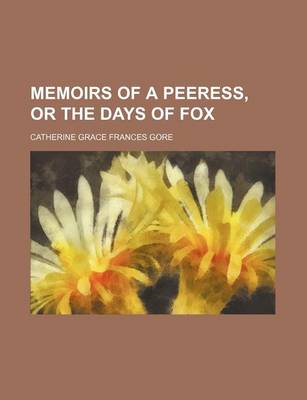 Book cover for Memoirs of a Peeress, or the Days of Fox