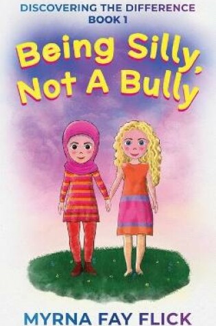 Cover of Being Silly, Not a Bully
