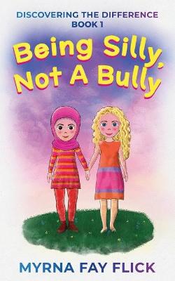 Book cover for Being Silly, Not a Bully