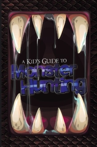 Cover of A Kid's Guide to Monster Hunting