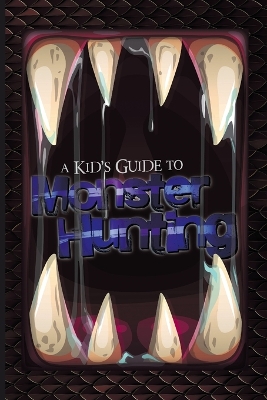 Book cover for A Kid's Guide to Monster Hunting